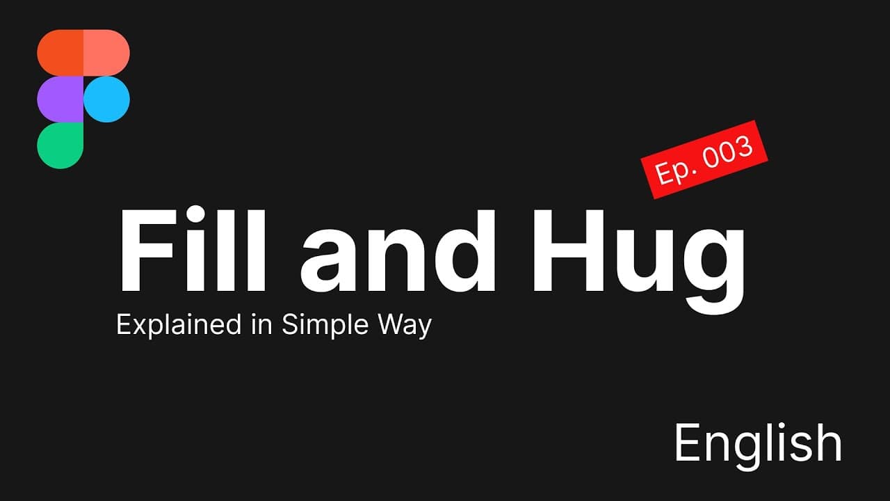 Figma Ep. 03 - Fill and Hug Explained in Simple and Fun Way